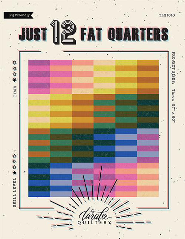 Just 12 Fat Quarters Pattern By Taralee Quiltery For Moda - Min. Of 3