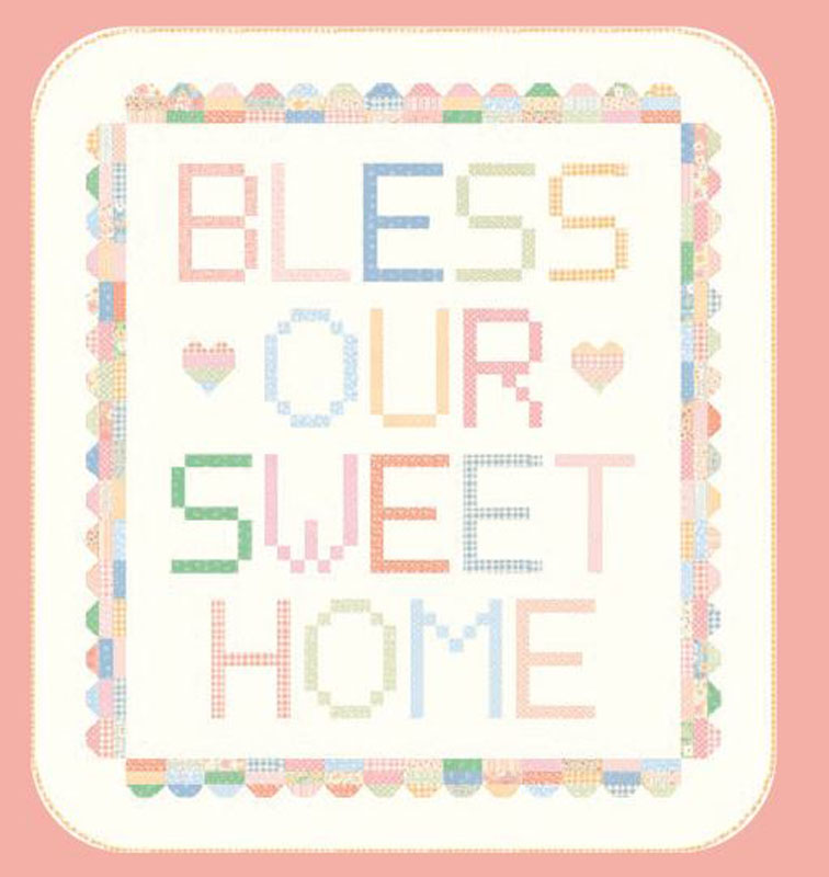 Bless Our Sweet Home Pattern By My Sew Quilty Life For Moda - Minimum Of 3