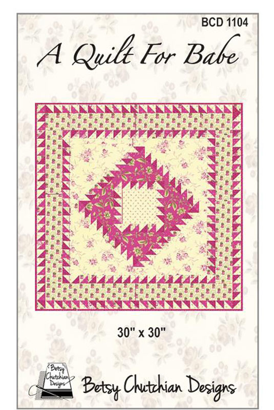 A Quilt For The Babe Pattern By Betsy Chutchian Designs For Moda - Minimum Of 3